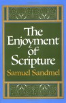 The Enjoyment of Scripture: The Law, the Prophets & the Writings - Samuel Sandmel