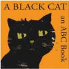 A Black Cat: An Abc Book (Boxer Concepts): An Abc Book (Boxer Concepts) - Bernette Ford, Britta Teckentrup