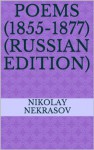 Poems (1855-1877) (Russian Edition) - Nikolay A. Nekrasov