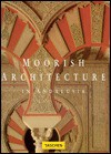 Moorish Architecture in Andalusia (Big Series : Architecture and Design) - Marianne Barrucand, Achim Bednorz