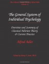 The Collected Clinical Works of Alfred Adler, Vol 12 The General System of Individual Psychology: Overview & Summary of Classical Adlerian Theory & Current Practice - Alfred Adler, Henry Stein