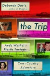 Andy Warhol's Plastic Fantastic Cross-Country Adventure The Trip (Hardback) - Common - Deborah Davis