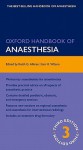 Oxford Handbook of Anaesthesia - Keith Allman, Iain Wilson, Barry Baker, Anna Batchelor, Mark Bellamy, Simon Berg, Colin Berry, Hannah Blanshard, Andrew Bodenham