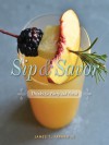 Sip and Savor: Drinks for Party and Porch - James Farmer