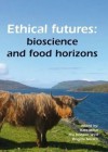 Ethical Futures; Bioscience and Food Horizons; Proceedings: EurSafe (2009: Nottingham, United Kingdom) - Kate Miller, Brigitte Nerlich, Pru Hobson West