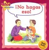 No Hagas Eso! = Don't Do That! - Janine Amos