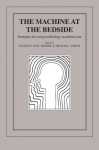 The Machine at the Bedside: Strategies for Using Technology in Patient Care - Stanley Joel Reiser, Michael Anbar