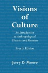 Visions of Culture: An Introduction to Anthropological Theories and Theorists - Jerry D. Moore