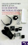 O Ocidente Mundializado - Gilles Lipovetsky, Herve Juvin