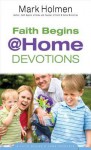 Faith Begins @ Home Devotions - Mark Holmen