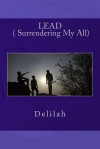 Lead ( Surrendering My All) - Delilah