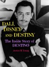 Dalí, Disney and Destiny: The Inside Story of "Destino" (Past Times Film Close-Up Series Book 2) - Jordan Young