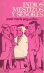 Indios, mestizos y señores - José María Arguedas