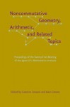 Noncommutative Geometry, Arithmetic, and Related Topics: Proceedings of the Twenty-First Meeting of the Japan-U.S. Mathematics Institute - Caterina Consani, Alain Connes