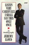 Listen Very Carefully, I Shall Say This Only Once: An Autobiography - Jeremy Lloyd