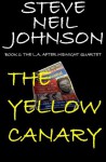 The Yellow Canary: Book 1: The L.A. AFTER MIDNIGHT Quartet - Steve Neil Johnson