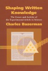 Shaping Written Knowledge: The Genre And Activity Of The Experimental Article In Science - Charles Bazerman