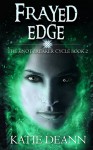 Frayed Edge (The Knot-Breaker Cycle, Book 2): An Epic Fantasy Novella - Katie Deann