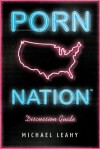 Porn Nation Discussion Guide: Conquering America's #1 Addiction - Michael Leahy