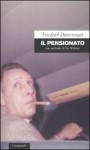 Il pensionato. Con un finale di Urs Widmer - Friedrich Dürrenmatt, Anna Ruchat, Cristina Pietra