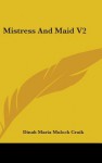 Mistress and Maid V2 - Dinah Maria Mulock Craik