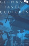 German Travel Cultures - Rudy Koshar