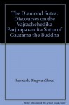 The Diamond Sutra: Discourses on the Vajrachchedika Parjnaparamita Sutra of Gautama the Buddha - Bhagwan Shree Rajneesh, Illus. with photos