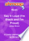 Say It Loud I'm Black and I'm Proud : Shmoop Music Guide - Shmoop