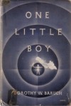 One Little Boy: an Extraordinary Book That Explores the Mind of a Troubled Child - Dorothy W. Baruch