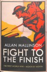 Fight to the Finish: The First World War - Month by Month - Allan Mallinson