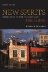 New Spirits: Americans in the Gilded Age: 1865-1905 - Rebecca Edwards