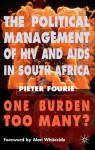 The Political Management of HIV and AIDS in South Africa: One Burden Too Many? - Pieter Fourie