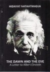 The Dawn and the Eve: A Letter to Albert Einstein - Hidayat Nataatmadja