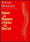 Diagnosis and Management of Disorders of the Spinal Cord - Robert R. Young, Robert M. Woolsey