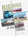 Big Rigs of the1960s - Ron Adams