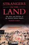 Strangers In The Land: The Rise and Decline of the British Indian Empire - Roderick Cavaliero