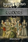 Legends of History: Fun Learning Facts About TUDORS: Illustrated Fun Learning For Kids - Matt Curtis