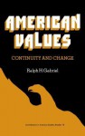 American Values; Continuity And Change - Ralph H. Gabriel