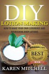 Homemade Body Lotion: 30 Organic Body Lotion Recipes for Gorgeous Skin - Karen Mitchell