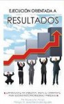 Ejecución orientada a resultados - Eduardo Arroyo