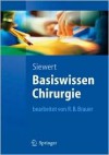 Basiswissen Chirurgie - Jörg R. Siewert