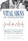 Vital Signs in Charleston: Voices Through the Centuries from the Medical University of South Carolina - Carolyn Matalene, Katherine Chaddock, Raymond Greenberg