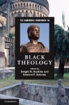 The Cambridge Companion to Black Theology (Cambridge Companions to Religion) - Dwight N. Hopkins, Edward P. Antonio