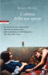 L'ultima della sua specie - Sigrid Nunez, Ada Arduini