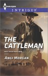 The Cattleman (Harlequin IntrigueWest Texas Watchmen) - Angi Morgan