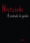 A Vontade de Poder - Friedrich Nietzsche, Marcos Sinésio Pereira Fernandes, Francisco José Dias de Moraes