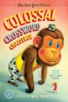 The New York Times Colossal Crossword Challenge: 200 Easy to Hard Puzzles - Will Shortz