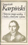 Historia mego wieku i ludzi, z którymi żyłem - Franciszek Karpiński