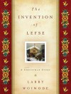 The Invention of Lefse: A Christmas Story - Larry Woiwode