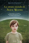 Lo strano mondo di Alex Woods - Gavin Extence, Letizia Sacchini